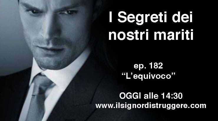 I SEGRETI DEI NOSTRI MARITI ep 183 – “L’equivoco”